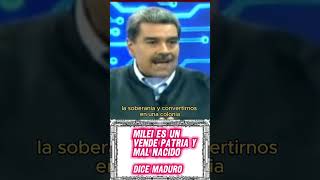 nicolásmaduro llama quotvendepatriaquot y quotmalnacidoquot a javiermilei ¡Conflicto Explosivo 💥 [upl. by Shalom]