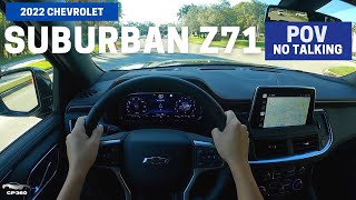 2022 Chevrolet SUBURBAN Z71  POV Test Drive [upl. by Entsirhc]