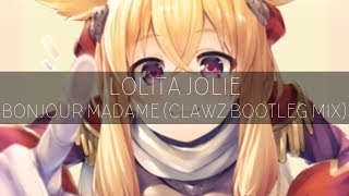 Lolita Jolie  Bonjour Madame CLAWZ Bootleg [upl. by Eedissac76]