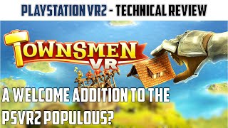 Townsmen VR PSVR2 Technical Review  A modern game with a retro twist [upl. by Nitin11]