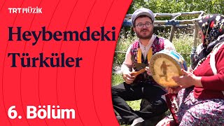 🎶 Emre Dayıoğlu ile Heybemdeki Türküler  6 Bölüm [upl. by Terchie]