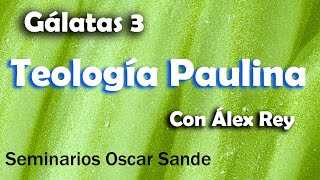 Gálatas 3 Teología Paulina  Alex Rey Oscar Sande [upl. by Yhtur]