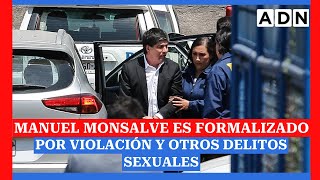 🔴 Manuel Monsalve es formalizado por violación y otros delitos sexuales [upl. by Suryt]