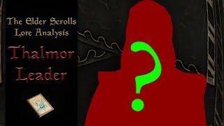 Who is the Thalmor leader  Elder Scrolls Lore Analysis [upl. by Llechtim424]