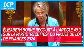 Élisabeth Borne annonce le recours au 493 sur la partie quotrecettesquot du projet de loi de finances [upl. by Bristow]