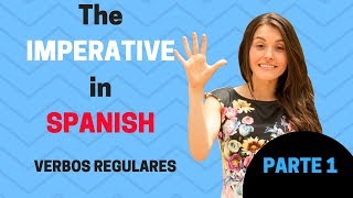 The Imperative in Spanish Rules for the Regular Verbs PARTE 1 [upl. by Stoffel232]