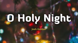 O Holy Night  Josh Groban LyricsVietsub [upl. by Inar]