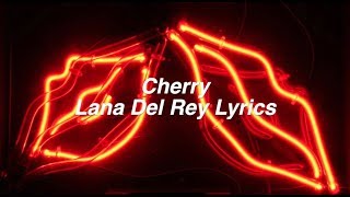 Cherry  Lana Del Rey Lyrics [upl. by Still]