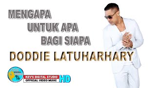 MENGAPA UNTUK APA BAGI SIAPA  DODDIE LATUHARHARY  KEVS DIGITAL STUDIO  OFFICIAL VIDEO [upl. by Marjorie]