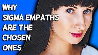 Unlocking The Secrets of Sigma Empaths Why Theyre The Chosen Ones [upl. by Wernick]