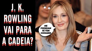 J K ROWLING VAI PARA A CADEIA [upl. by Kasevich]