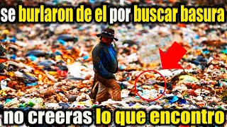 Se Burlaron De El Por Rebuscar En La Basura No Creerás Lo Que Encontró [upl. by Meuse]