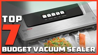 7 Best Budget Vacuum Sealer Save Money amp Keep Food Fresh [upl. by Nodnol]