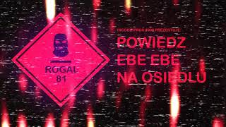 Rogal DDL x Płomień 81  POWIEDZ EBE EBE NA OSIEDLU Incognitron 3000 Rework [upl. by Hannad]