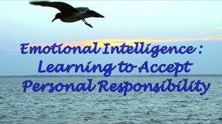 Emotional Intelligence Learning to Accept Personal Responsibility [upl. by Dail752]