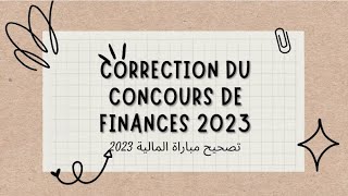 تصحيح مباراة المالية 2023 correction du concours de finances 2023 bac2 [upl. by Ellednahs]