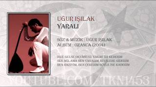 UĞUR IŞILAK  YARALI [upl. by Okorih445]