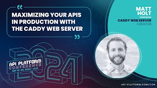 API Platform Conference 2024  Matt Holt  Maximizing your APIs in Production with Caddy Web Server [upl. by Elohcim]