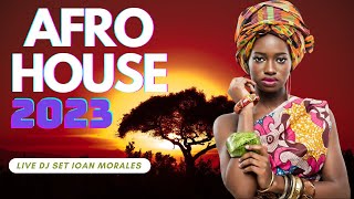 Afro House 2023 MIX  Live Set DJ ioan Morales [upl. by Yesnik]