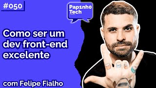 FELIPE FIALHO Frontend Staff Engineer  Papinho Tech 050 [upl. by Otecina]