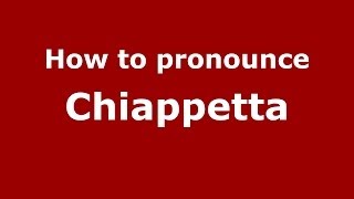 How to pronounce Chiappetta ItalianItaly  PronounceNamescom [upl. by Zetnauq]