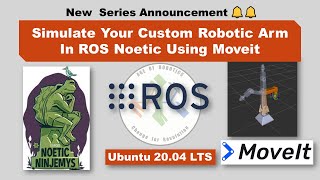 New Series Simulating Your Custom Robotic Arm In ROS Noetic 🔥🔥 [upl. by Airod273]