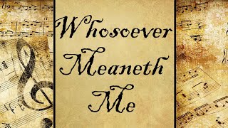 Whosoever Meaneth Me  Hymn [upl. by Stanzel599]