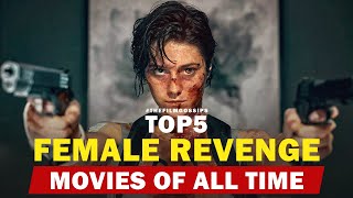 Top 5 Female Revenge Movies Of All Times  The Film Gossips [upl. by Lihcox476]