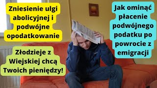 Podwójne opodatkowanie po powrocie do Polski  jak tego uniknąć Ulga abolicyjna zniesiona [upl. by Alliuqal]