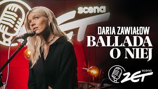 Daria Zawiałow x Scena ZET  Ballada o Niej [upl. by Mehs]