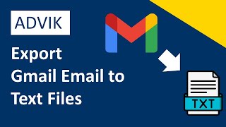 How to Export Gmail Emails to Text Files txt  Advik Software [upl. by Ubald]