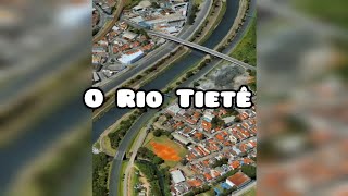 O Rio Tietê  São Paulo  Brasil  GeoMapa Curioso [upl. by Aire]