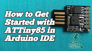 How to Get Started With ATTiny85 in Arduino IDE  Tutorial [upl. by Yngad]