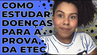 O QUE ESTUDAR PARA A PROVA DA ETEC 2020  DOENÇAS AULÃO [upl. by Ledif946]