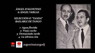 ÁNGEL DAGOSTINO amp ÁNGEL VARGAS SELECCIÓN O quotTANDAquot BAILABLE DE TANGO [upl. by Butler]