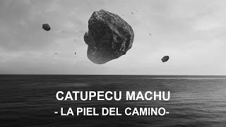 Catupecu Machu  La Piel del camino video oficial [upl. by Carter]