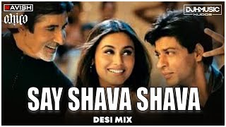 Say Shava Shava  Desi Mix  K3G  Amitabh Bachchan  SRK  DJ Ravish DJ Chico amp DJ H Kudos [upl. by Eetnod]