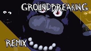 Five Nights at Freddys Song  Groundbreaking Remix [upl. by Davey]