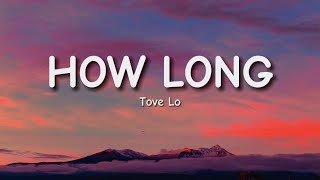 Tove Lo  How Long Lyrics [upl. by Rein]