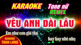 Yêu anh dài lâu karaoke remix tone nữ  Giọng fa trưởng F [upl. by Thesda]