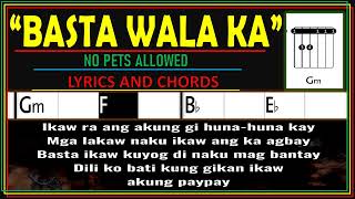 BASTA WALA KA  NO PETS ALLOWED  LYRICS AND CHORDS [upl. by Uaerraj999]