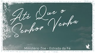 Até Que O Senhor Venha  Ministério Zoe  Lyrics [upl. by Attennek]