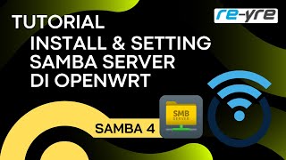 Install amp Setting Samba Server OpenWrt With Samba4  REYREWRT [upl. by Ajdan]