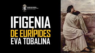 quotIfigeniaquot de Eurípides joya de la Tragedia Griega por Eva Tobalina [upl. by Halda]