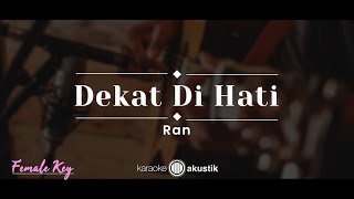 Dekat Di Hati – RAN KARAOKE AKUSTIK  FEMALE KEY [upl. by Knight]