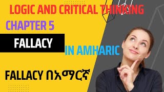 Logic and critical thinking chapter 5 informal fallacies full course freshman logic In Amharic [upl. by Cooke521]