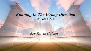 Running In The Wrong Direction  Rev David Caison [upl. by Idelle]