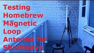 Testing Homebrew Magnetic Loop Antenna for Shortwave [upl. by Tristram84]