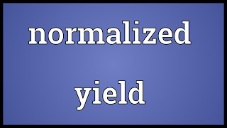 Normalized yield Meaning [upl. by Kerwin]