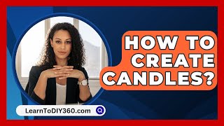 How To Create Candles  LearnToDIY360com [upl. by Obbard]